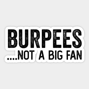 Burpees, not a fan - Funny Fitness humor Sticker